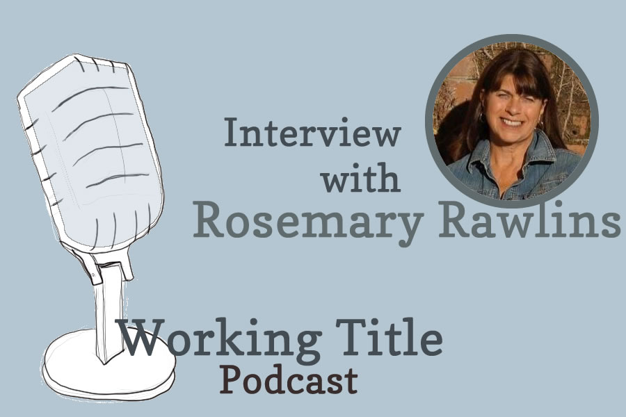 Working Title podcast with Rosemary Rawlins